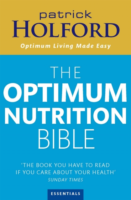 The Optimum Nutrition Bible : The Book You Have To Read If Your Care About Your Health - 9780749925529
