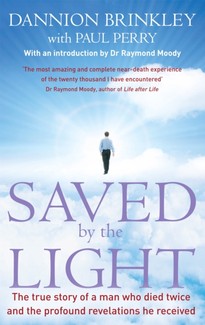 Saved By The Light : The true story of a man who died twice and the profound revelations he received - 9780749940843