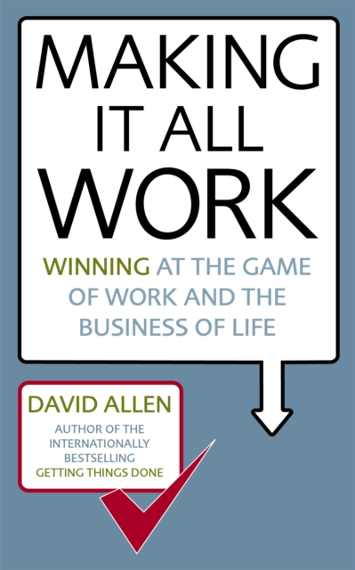 Making It All Work : Winning at the game of work and the business of life - 9780749941031