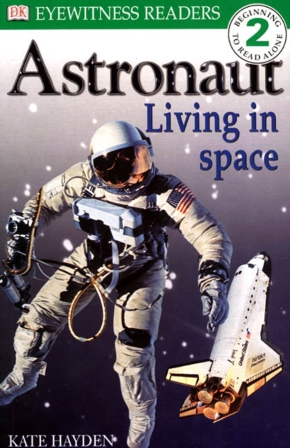 DK READERS LEVEL 2: ASTRONAUT LIVING IN SPACE 1st Edition - Paper - 9780751362619
