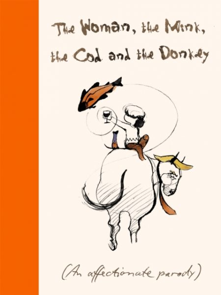 The Woman, the Mink, the Cod and the Donkey : An affectionate parody - 9780751584318