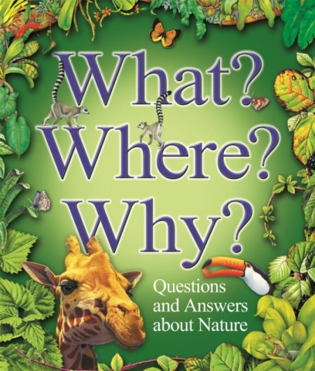 What? Where? Why?: Questions and Answers About Nature? - 9780753412046