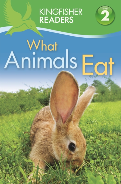 Kingfisher Readers: What Animals Eat (Level 2: Beginning to Read Alone) - 9780753430545