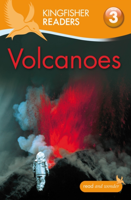 Kingfisher Readers: Volcanoes (Level 3: Reading Alone with Some Help) - 9780753430583