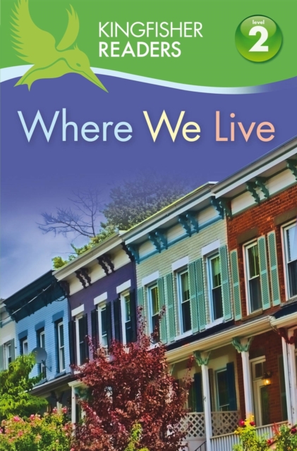 Kingfisher Readers: Where We Live (Level 2: Beginning to Read Alone) - 9780753430910