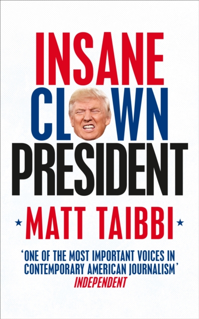 Insane Clown President : Dispatches from the American Circus - 9780753548400