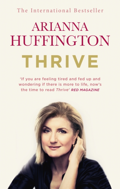 Thrive : The Third Metric to Redefining Success and Creating a Happier Life - 9780753555422