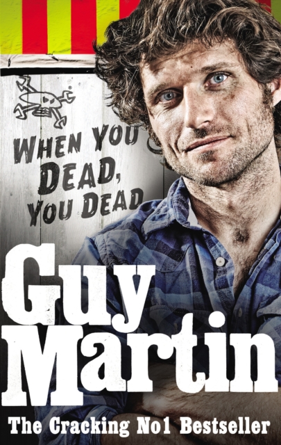Guy Martin: When You Dead, You Dead - 9780753556672