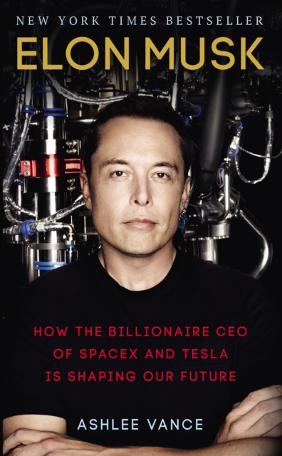 Elon Musk : How the Billionaire CEO of SpaceX and Tesla is Shaping our Future - 9780753557525