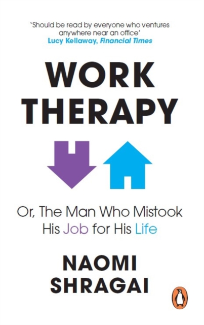 Work Therapy: Or The Man Who Mistook His Job for His Life - 9780753558324