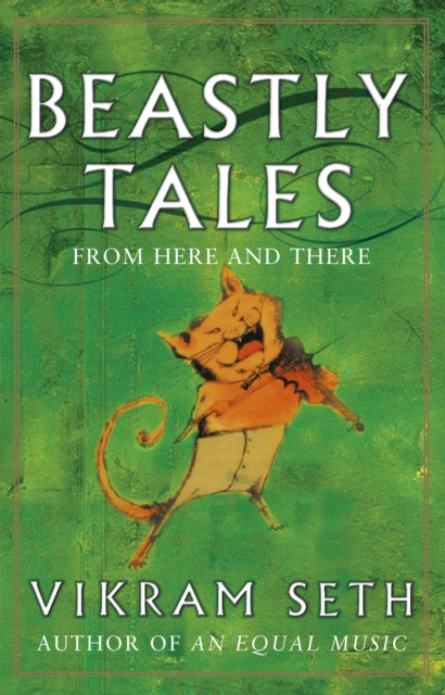 Beastly Tales : Enchanting animal fables in verse from the author of A SUITABLE BOY, to be enjoyed by young and old alike - 9780753807743