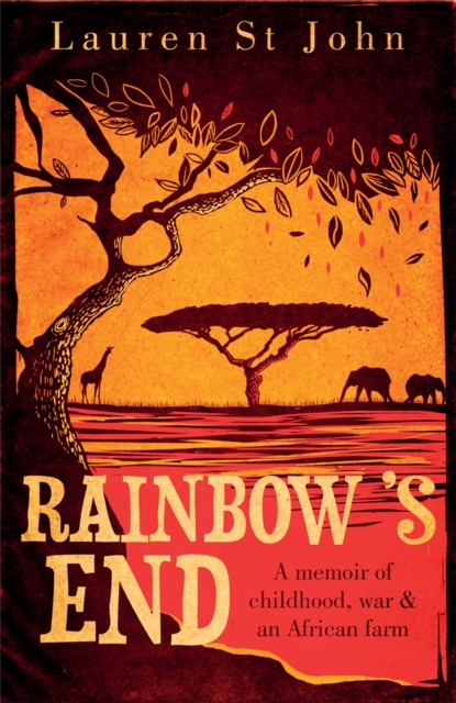 Rainbow's End : A Memoir of Childhood, War and an African Farm - 9780753829233