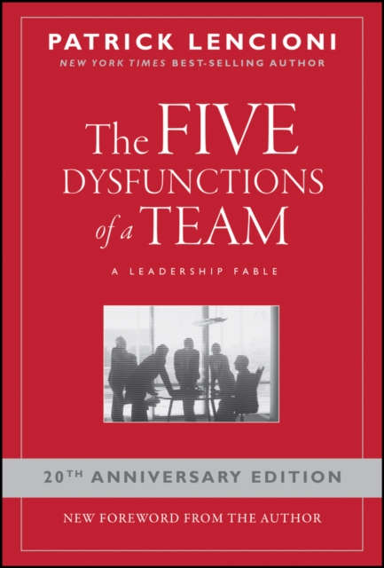 The Five Dysfunctions of a Team : A Leadership Fable, 20th Anniversary Edition - 9780787960759