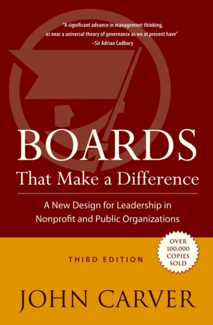 Boards That Make a Difference : A New Design for Leadership in Nonprofit and Public Organizations - 9780787976163