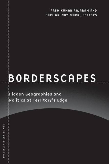 Borderscapes : Hidden Geographies and Politics at Territory's Edge - 9780816649266