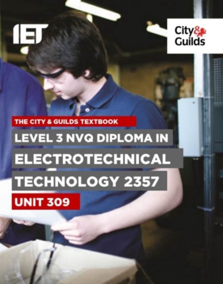 Level 3 NVQ Diploma in Electrotechnical Technology 2357 Unit 309 Textbook - 9780851932811