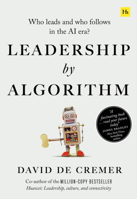 Leadership by Algorithm : Who Leads and Who Follows in the AI Era - 9780857198280