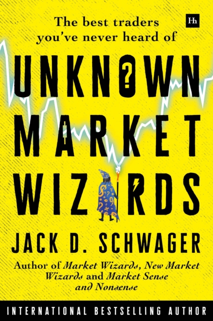 Unknown Market Wizards : The best traders you've never heard of - 9780857198693