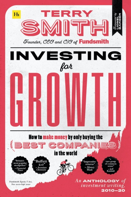 Investing for Growth : How to make money by only buying the best companies in the world - An anthology of investment writing, 2010-20 - 9780857199010