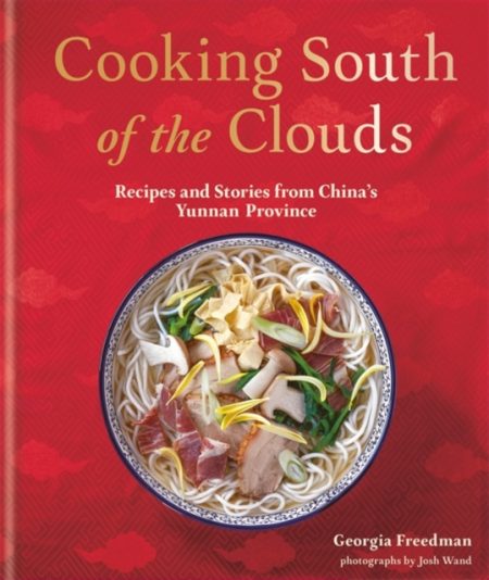 Cooking South of the Clouds : Recipes and stories from China's Yunnan province - 9780857834980