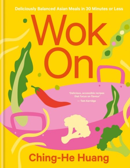 Wok On : Deliciously balanced Asian meals in 30 minutes or less - 9780857836335