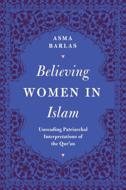 Believing Women in Islam : Unreading Patriarchal Interpretations of the Qur'an - 9780863564628