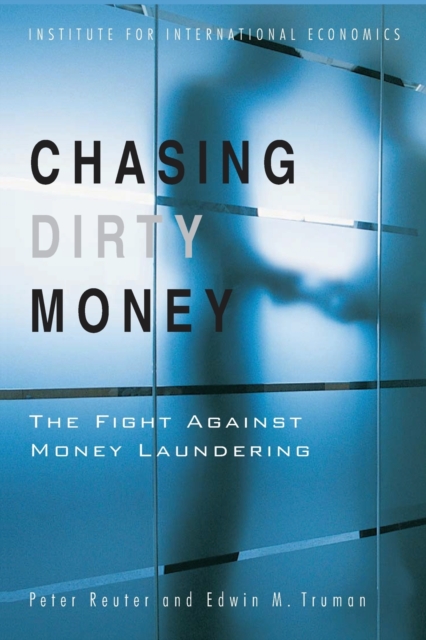 Chasing Dirty Money - The Fight Against Money Laundering - 9780881323702
