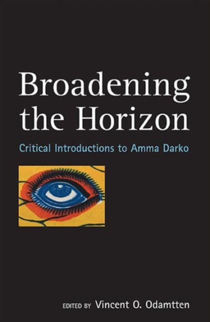 Broadening The Horizon : Critical Introductions to Amma Darko - 9780954702380