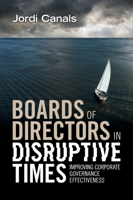 Boards of Directors in Disruptive Times : Improving Corporate Governance Effectiveness - 9781009165785