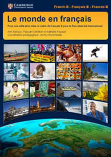 Le monde en francais Student's Book : Pour une Utilisation dans le cadre du Francais B pour le Baccalaureat International - 9781107564763