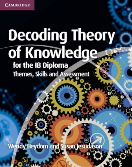 Decoding Theory of Knowledge for the IB Diploma - 9781107628427