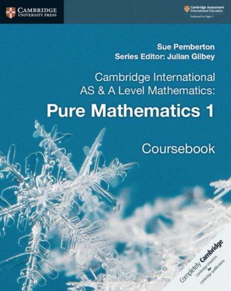 Cambridge International AS & A Level Mathematics: Pure Mathematics 1 Coursebook - 9781108407144