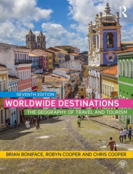 Worldwide Destinations : The geography of travel and tourism - 9781138901810
