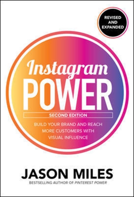 Instagram Power, Second Edition: Build Your Brand and Reach More Customers with Visual Influence - 9781260453300