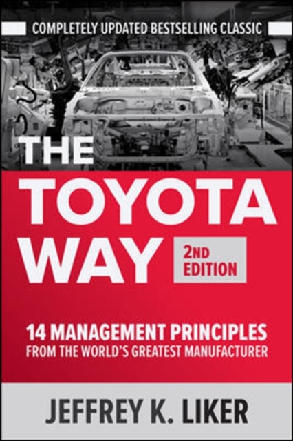 The Toyota Way, Second Edition: 14 Management Principles from the World's Greatest Manufacturer - 9781260468519