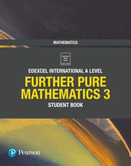 Pearson Edexcel International A Level Mathematics Further Pure Mathematics 3 Student Book - 9781292244662