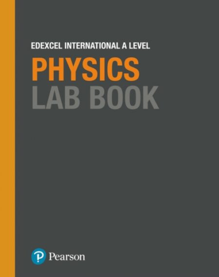 Pearson Edexcel International A Level Physics Lab Book - 9781292244754