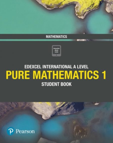 Pearson Edexcel International A Level Mathematics Pure Mathematics 1 Student Book - 9781292244792