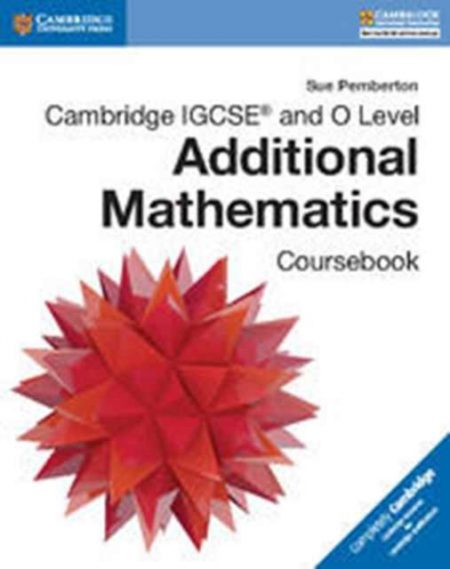 Cambridge IGCSE (R) and O Level Additional Mathematics Coursebook - 9781316605646