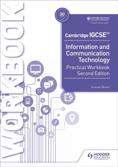 Cambridge IGCSE Information and Communication Technology Practical Workbook Second Edition - 9781398318519