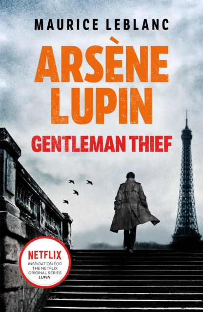 Arsene Lupin, Gentleman-Thief : the inspiration behind the hit Netflix TV series, LUPIN - 9781398706248