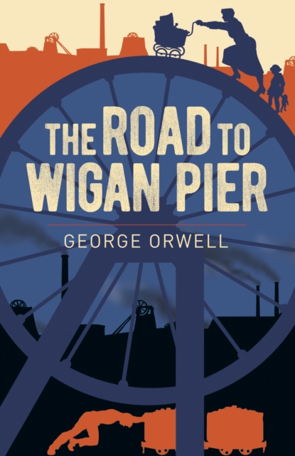 The Road to Wigan Pier - 9781398801943