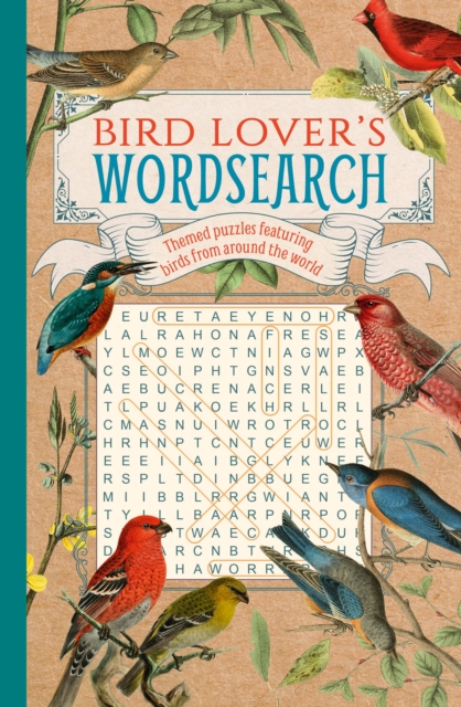 Bird Lover's Wordsearch : Themed Puzzles Featuring Birds from around the World - 9781398812994