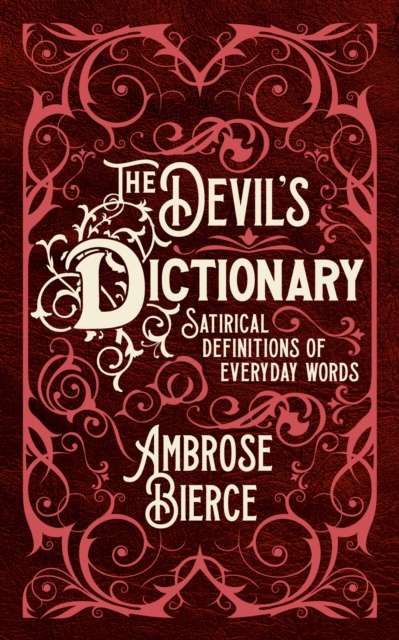 The Devil's Dictionary : Satirical Definitions of Everyday Words - 9781398817852