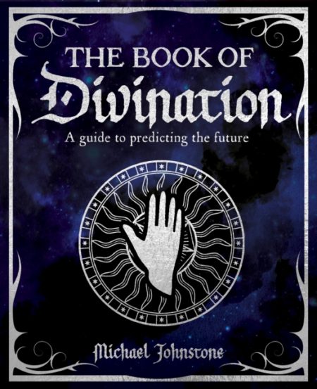 The Book of Divination : A Guide to Predicting the Future - 9781398824454