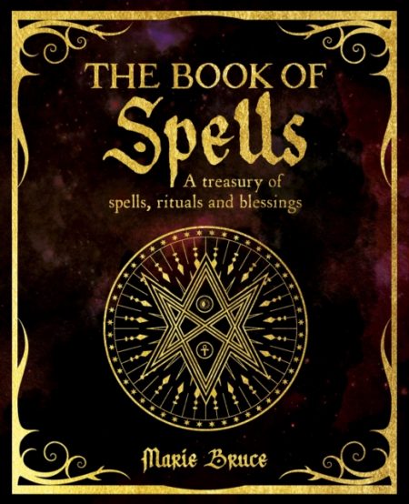 The Book of Spells : A Treasury of Spells, Rituals and Blessings - 9781398824461