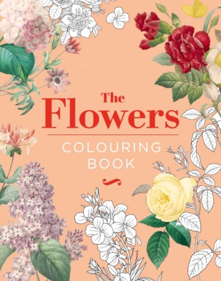 The Flowers Colouring Book : Hardback Gift Edition - 9781398824539