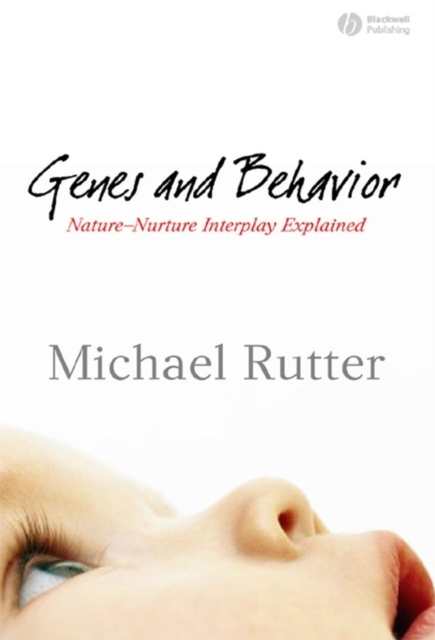 Genes and Behavior : Nature-Nurture Interplay Explained - 9781405110617