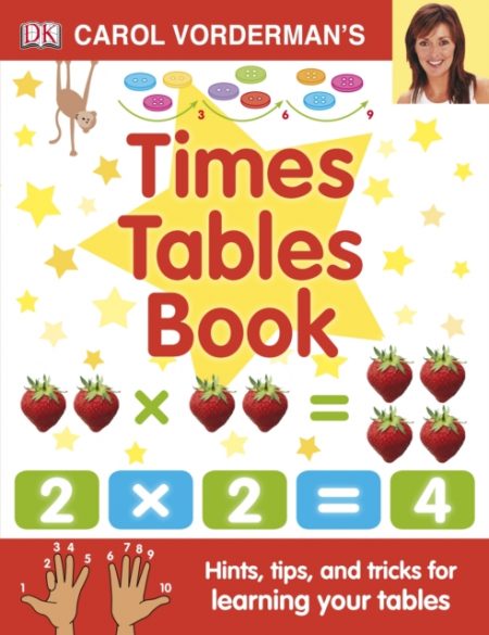 Carol Vorderman's Times Tables Book, Ages 7-11 (Key Stage 2) : Hints, Tips and Tricks for Learning Your Tables - 9781405341363