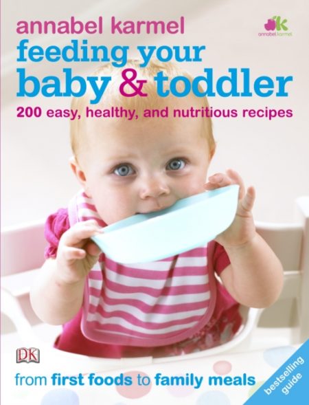 Feeding Your Baby and Toddler : 200 Easy, Healthy, and Nutritious Recipes - 9781405359788